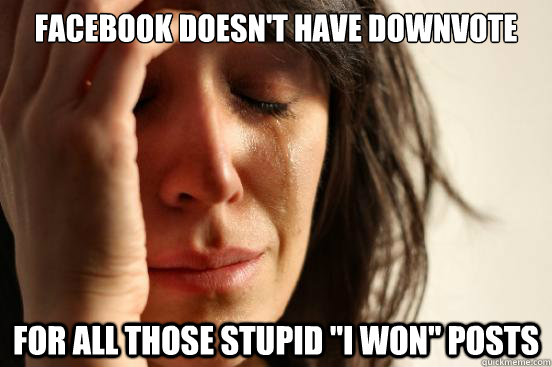 facebook doesn't have downvote for all those stupid 