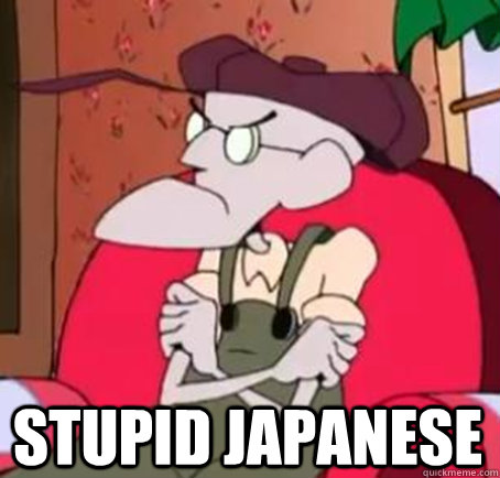  Stupid japanese  