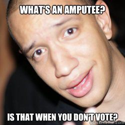what's an amputee? is that when you don't vote?  