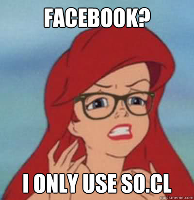 Facebook? I only use so.cl  Hipster Ariel