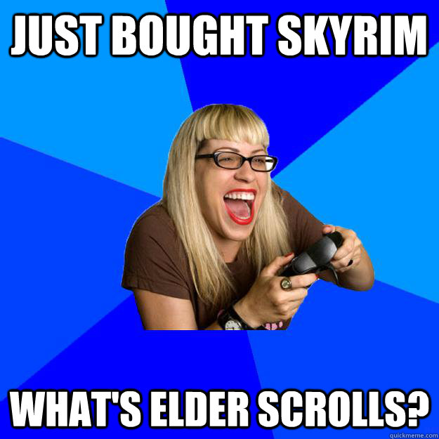 Just Bought Skyrim What's Elder Scrolls? - Just Bought Skyrim What's Elder Scrolls?  Annoying Gamer Girl