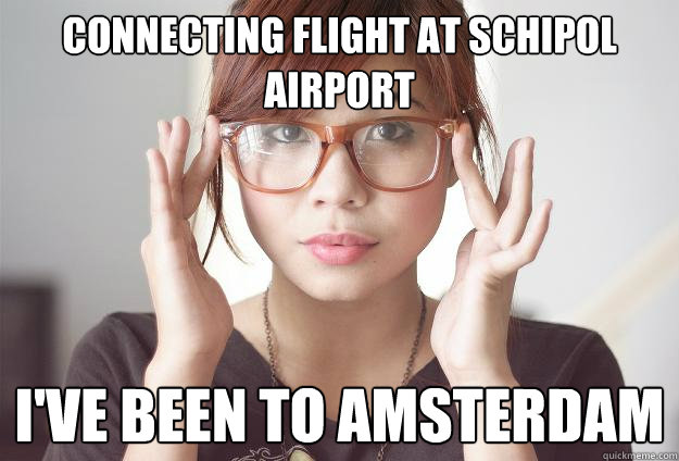 connecting flight at Schipol airport I've been to amsterdam  Hispter Traveler