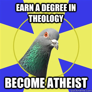 Earn a degree in theology become atheist  