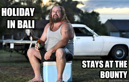 holiday in bali stays at the bounty - holiday in bali stays at the bounty  Aussie bogan