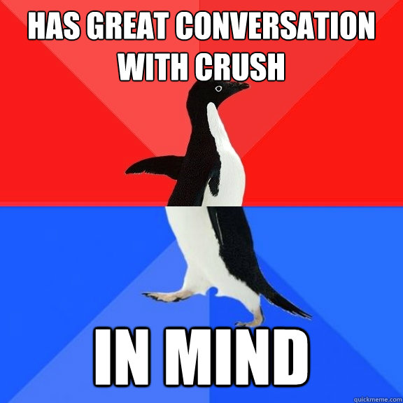 has great conversation with crush in mind  Socially Awksome Penguin