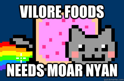 VILORE FOODS Needs MOAR NYAN  Nyan cat