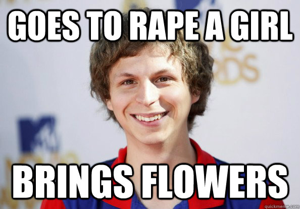 Goes to rape a girl Brings flowers  Michael Cera