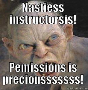 NASTIESS INSTRUCTORSIS! PEMISSIONS IS PRECIOUSSSSSSS! Misc