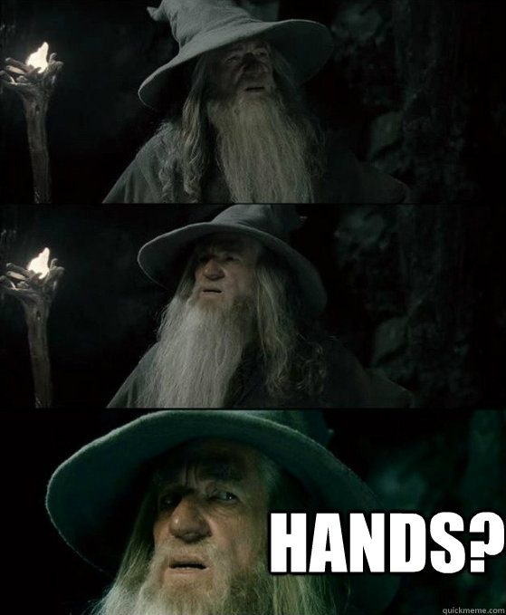  Hands?  No memory Gandalf