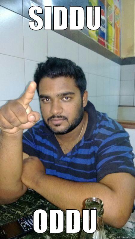 SIDDU ODDU Misc