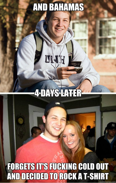 And bahamas 4 days later forgets it's fucking cold out and decided to rock a t-shirt  1 month later