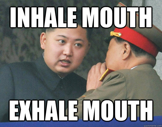 inhale mouth exhale mouth  Hungry Kim Jong Un