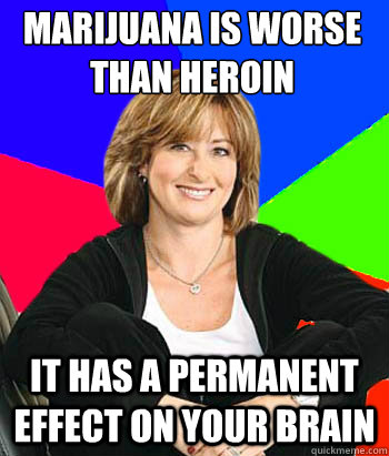 MArijuana is worse than heroin it has a permanent effect on your brain  Sheltering Suburban Mom