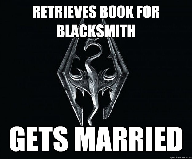 Retrieves book for blacksmith gets married  Skyrim Logic