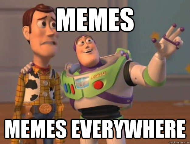 Memes Memes everywhere  Buzz Lightyear
