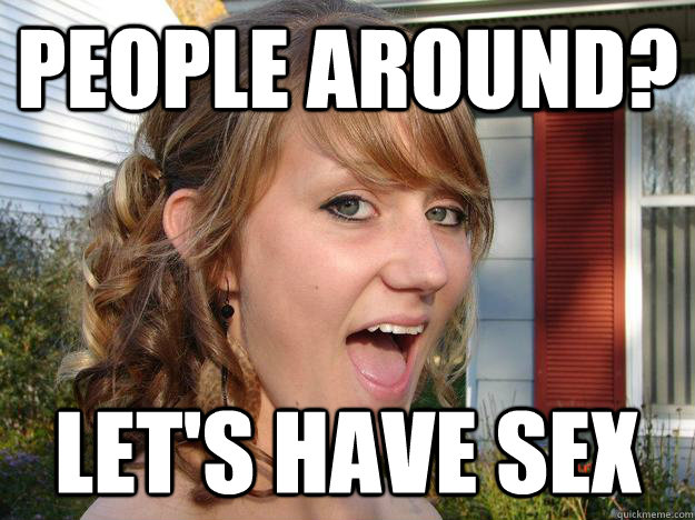 People around? Let's have sex  Slutty girl Heather