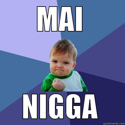 MAI NIGGA Success Kid