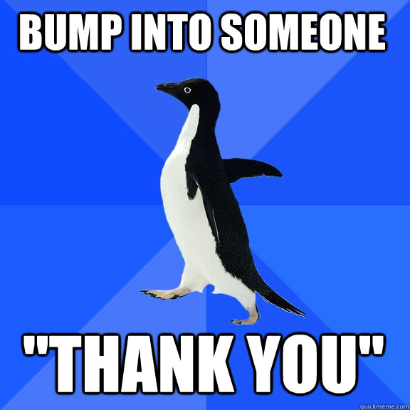 Bump into someone 