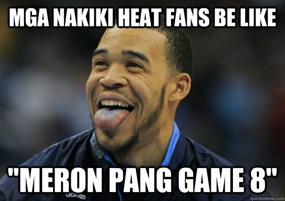 Mga nakiki Heat fans be like 