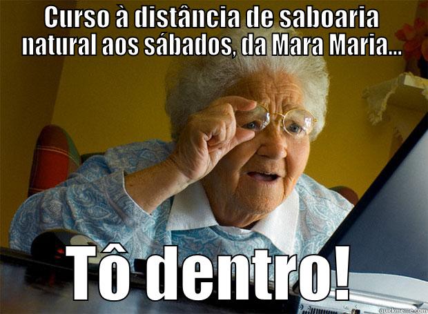 CURSO À DISTÂNCIA DE SABOARIA NATURAL AOS SÁBADOS, DA MARA MARIA... TÔ DENTRO! Grandma finds the Internet