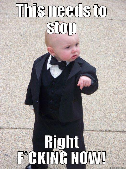 THIS NEEDS TO STOP RIGHT F*CKING NOW! Baby Godfather