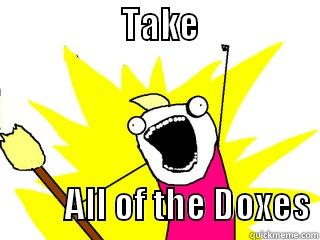                  TAKE                                     ALL OF THE DOXES All The Things
