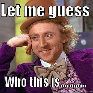 LET ME GUESS  WHO THIS IS............ Condescending Wonka
