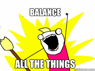 BALANCE ALL THE THINGS  All The Things
