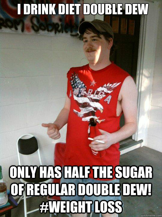I drink diet double dew only has half the sugar of regular double dew! #weight loss - I drink diet double dew only has half the sugar of regular double dew! #weight loss  Redneck Randal