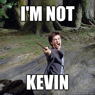 I'M NOT KEVIN  Pissed off Harry