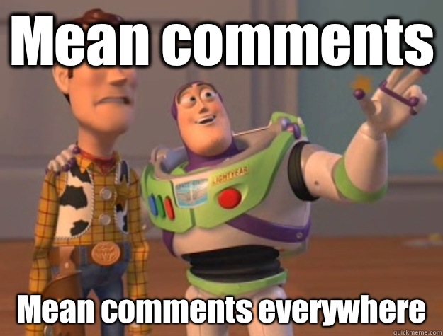 Mean comments Mean comments everywhere  Buzz Lightyear