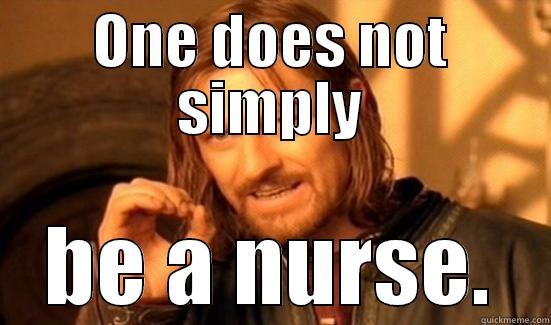 ONE DOES NOT SIMPLY BE A NURSE. Boromir