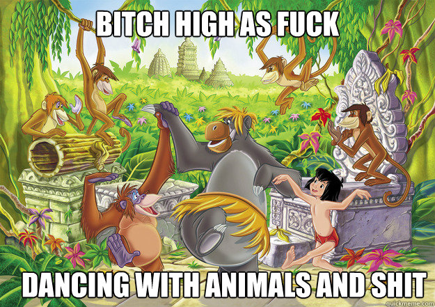 Bitch high as fuck dancing with animals and shit - Bitch high as fuck dancing with animals and shit  Bitch high as fuck