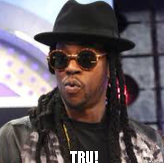  TRU!  2 chainz