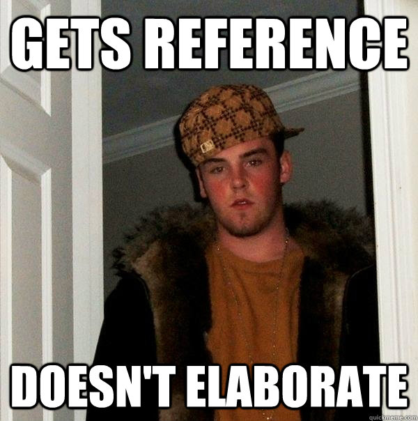 gets reference doesn't elaborate  Scumbag Steve