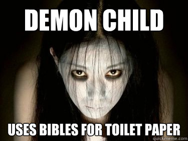 Demon Child Uses bibles for toilet paper  
