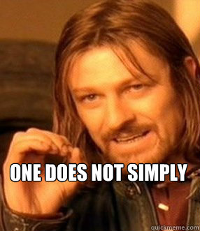 one does not simply - one does not simply  One does not simply slide to unlock