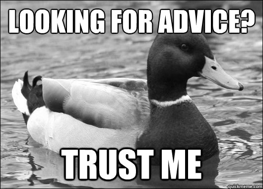 Looking for advice? Trust me - Looking for advice? Trust me  Misc