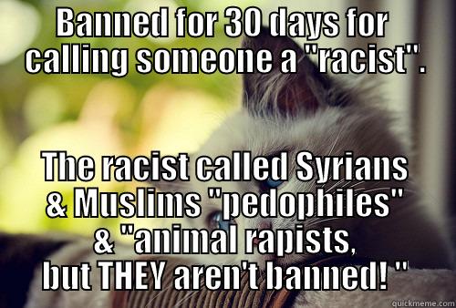 BANNED FOR 30 DAYS FOR  CALLING SOMEONE A 