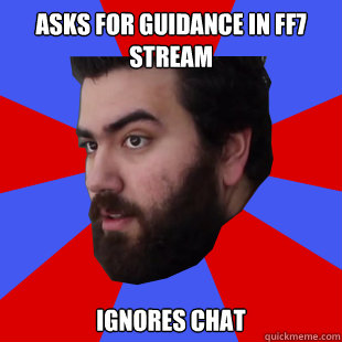 Asks for guidance in ff7 stream Ignores chat  