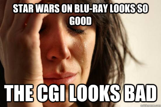 Star Wars on Blu-Ray looks so good The CGI looks bad  First World Problems