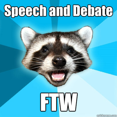 Speech and Debate FTW  Lame Pun Coon