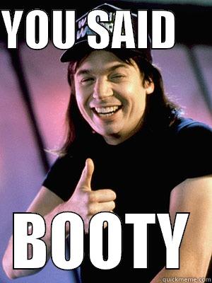 YOU SAID     BOOTY Misc