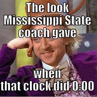 THE LOOK MISSISSIPPI STATE COACH GAVE WHEN THAT CLOCK DID 0:00 Condescending Wonka