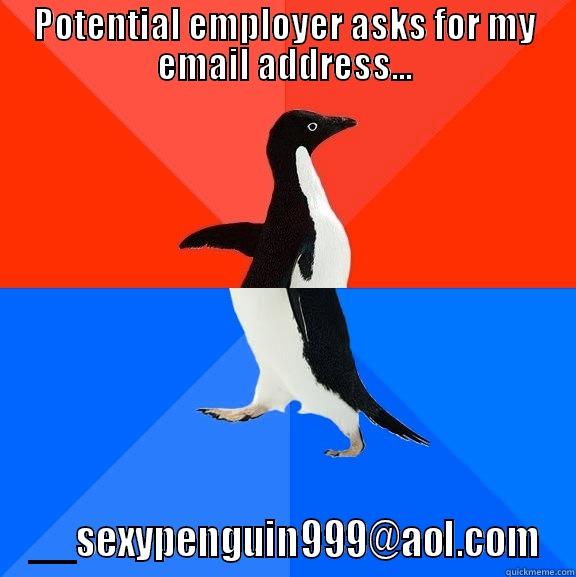 Importance of usernames... - POTENTIAL EMPLOYER ASKS FOR MY EMAIL ADDRESS... __SEXYPENGUIN999@AOL.COM Socially Awesome Awkward Penguin