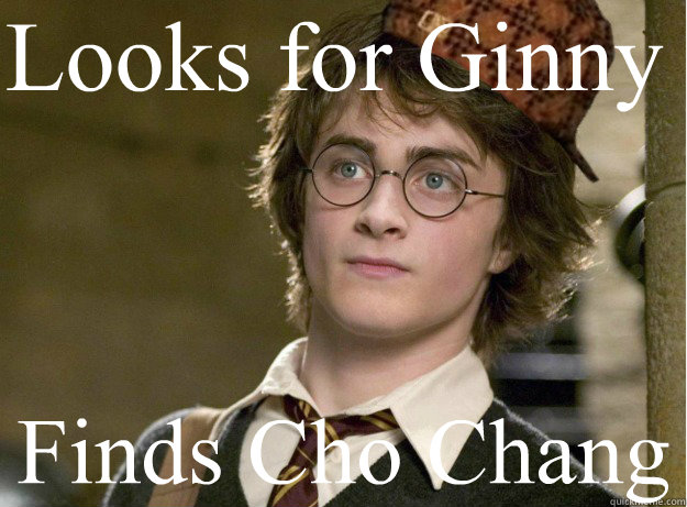 Looks for Ginny Finds Cho Chang  - Looks for Ginny Finds Cho Chang   Scumbag Harry Potter