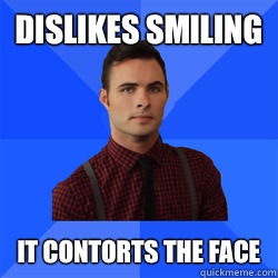 Dislikes smiling It contorts the face - Dislikes smiling It contorts the face  Socially Awkward Darcy