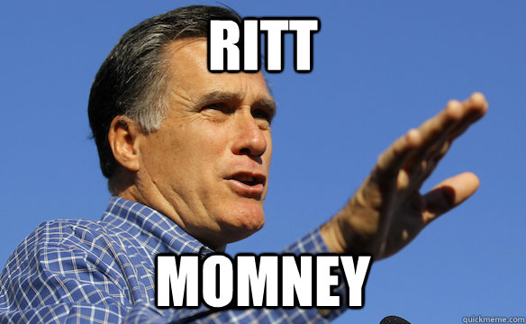 Ritt Momney - Ritt Momney  mitt romney aint no poor