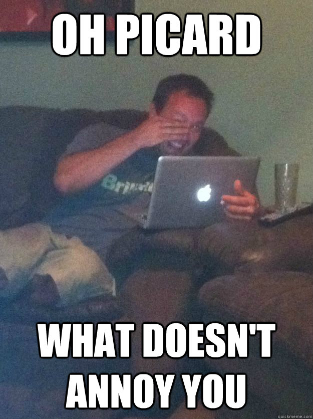 Oh Picard What doesn't annoy you  Meme-discovering dad walking dead