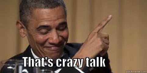             THAT'S CRAZY TALK                   Misc